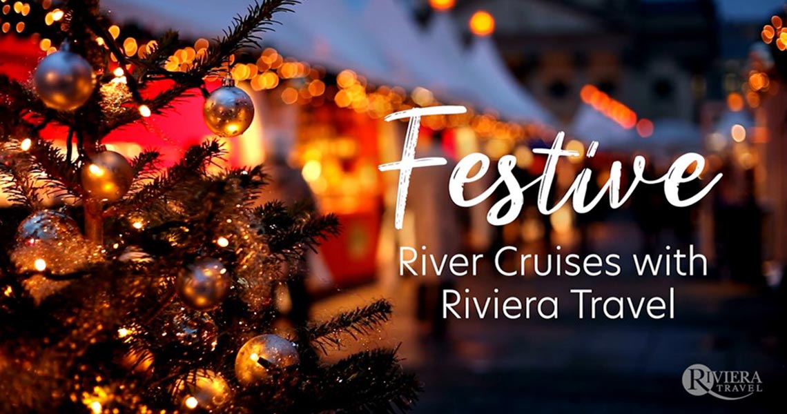 Christmas River Cruises & Festive Holidays Riviera Travel Riviera